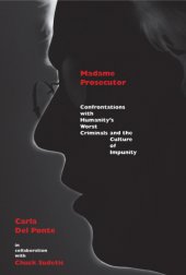 book Madame Prosecutor: confrontations with humanity's worst criminals and the culture of impunity: a memoir