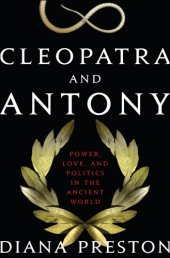 book Cleopatra and Antony: power, love, and politics in the ancient world