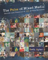 book The pulse of mixed media: secrets and passions of 100 artists revealed