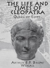 book The life & times of Cleopatra, Queen of Egypt: a study in the origin of the Roman Empire