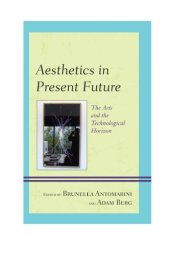 book Aesthetics in present future: the arts and the technological horizon