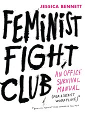 book Feminist fight club: an office survival manual (for a sexist workplace)