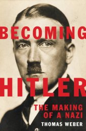 book Becoming Hitler the making of a Nazi