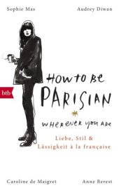 book How to be Parisian wherever you are: love, style, and bad habits