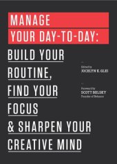 book Manage your day-to-day build your routine, find your focus, and sharpen your creative mind