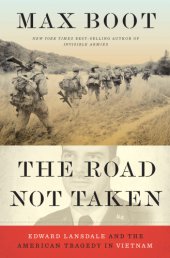 book The road not taken: Edward Lansdale and the American tragedy in Vietnam