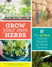 book Grow your own herbs: the 40 best culinary varieties for home gardens