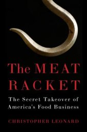 book The Meat Racket: The Secret Takeover of Americas Food Business