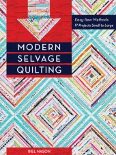 book Modern selvage quilting: easy-sew methods--17 projects small to large