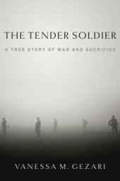 book The Tender Soldier: A True Story of War and Sacrifice