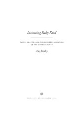 book Inventing baby food: taste, health, and the industrialization of the American diet