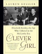 book Clever girl: Elizabeth Bentley, the spy who ushered in the McCarthy era