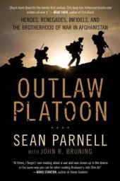 book Outlaw platoon: heroes, renegades, infidels, and the brotherhood of war in Afghanistan