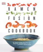 book Ramen fusion cookbook: 40 traditional recipes and modern makeovers of the classic Japanese broth soup