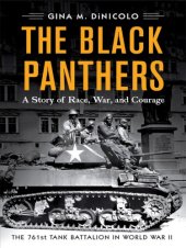 book The Black Panthers: a story of race, war, and courage: the 761st Tank Battalion in World War II