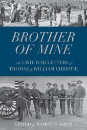 book Brother of mine: the Civil War letters of Thomas and William Christie