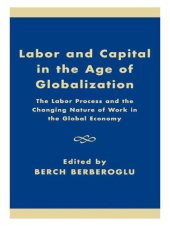 book Labor and Capital in the Age of Globalization: The Labor Process and the Changing Nature of Work in the Global Economy