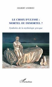 book Le choix d'Ulysse: mortel ou immortel ?: Symboles de la mythologie grecque