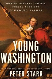 book Young Washington: How Wilderness and War Forged America's Founding Father