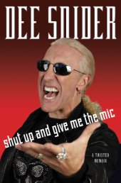 book Shut up and give me the mic: a twisted memoir