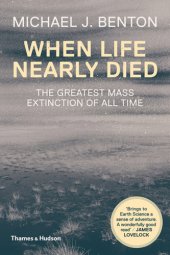 book When life nearly died: the greatest mass extinction of all time