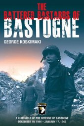 book The battered bastards of Bastogne: a chronicle of the defense of Bastogne, December 19, 1944-January 17, 1945