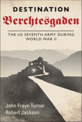 book Destination Berchtesgaden: the US Seventh Army during World War II