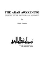 book The Arab awakening: the story of the Arab national movement