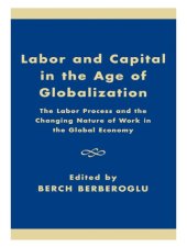 book Labor and capital in the age of globalization: the labor process and the changing nature of work in the global economy