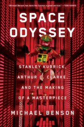 book Space Odyssey: Stanley Kubrick, Arthur C. Clarke, and the making of a masterpiece