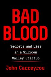 book Bad Blood: Secrets and Lies in a Silicon Valley Startup