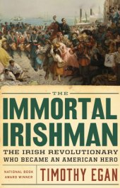 book The immortal Irishman: the Irish revolutionary who became an American hero