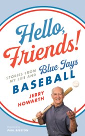 book Hello, friends!: stories from my life and Blue Jays baseball