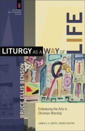 book Liturgy as a way of life: embodying the arts in Christian worship