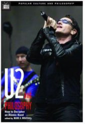 book U2 and Philosophy: How to Decipher an Atomic Band