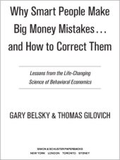 book Why Smart People Make Big Money Mistakes and How to Correct Them: Lessons from the Life-Changing Science of Behavioral Economics