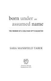 book Born under an assumed name: the memoir of a Cold War spy's daughter