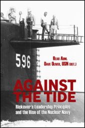 book Against the tide: Rickover's leadership principles and the rise of the nuclear Navy