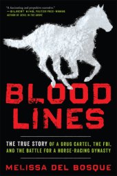 book Bloodlines: the true story of a drug cartel, the FBI, and the battle for a horse-racing dynasty