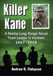 book Killer Kane: a Marine long-range recon team leader in Vietnam, 1967-1968