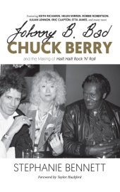 book Johnny B. Bad: Chuck Berry and the Making of Hail! Hail! Rock 'N' Roll