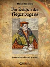 book Im Zeichen des Regenbogens: Aus dem Leben Thomas Muentzers