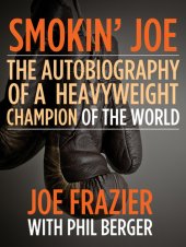 book Smokin' Joe: The Autobiography of a Heavyweight Champion of the World, Smokin' Joe Frazier