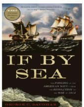 book If By Sea: the Forging of the American Navy--from the Revolution to the War of 1812