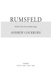 book Rumsfeld: his rise, fall, and catastrophic legacy