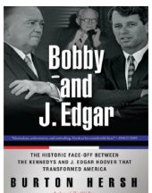 book Bobby and J. Edgar: the historic face-off between the Kennedys and J. Edgar Hoover that transformed America