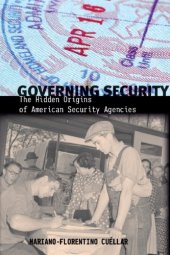 book Governing security: the hidden origins of American security agencies