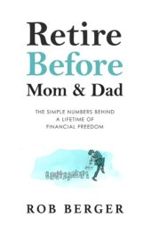 book Retire before mom & dad: the simple numbers behind a lifetime of financial freedom