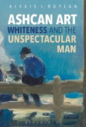 book Ashcan art, whiteness, and the unspectacular man