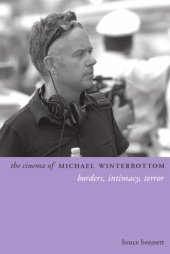 book The cinema of Michael Winterbottom borders, intimacy, terror